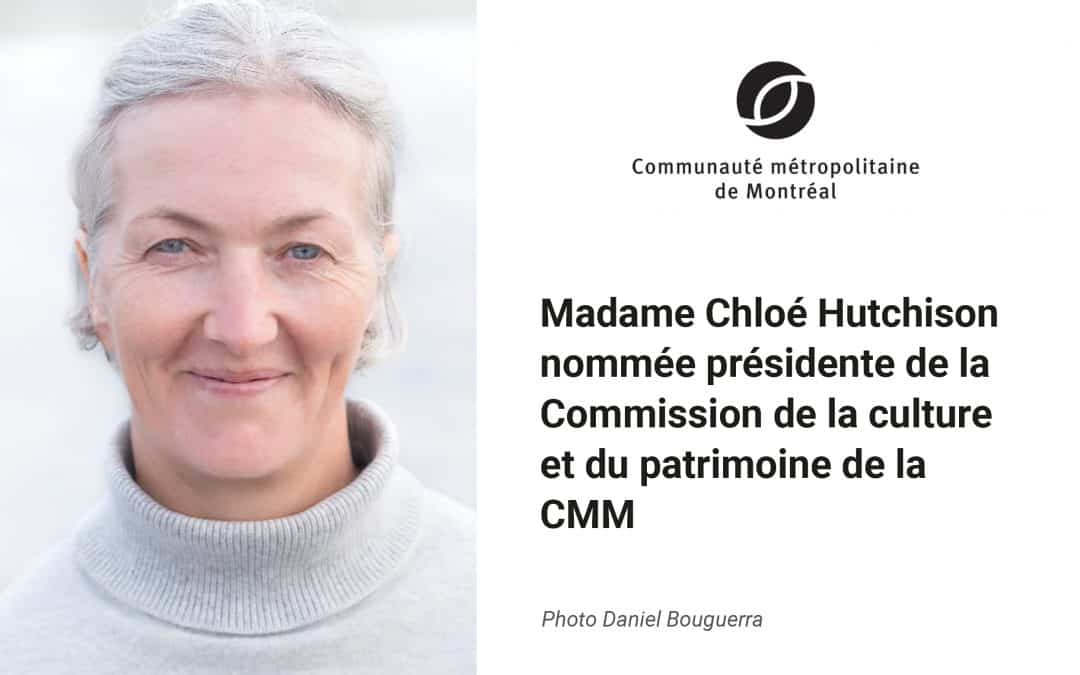 Madame Chloé Hutchison nommée présidente de la Commission de la culture et du patrimoine de la CMM