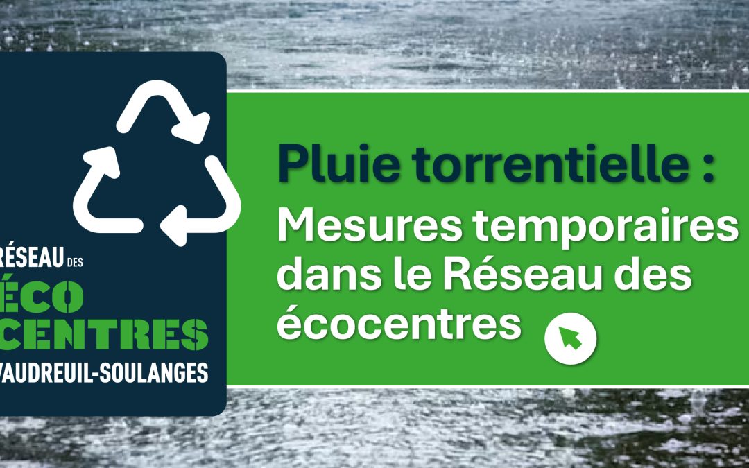 Pluie torrentielle : La MRC de Vaudreuil-Soulanges annonce des mesures temporaires au Réseau des écocentres