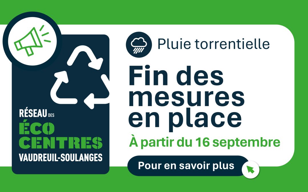 Pluie torrentielle : Fin des mesures en place au Réseau des écocentres de Vaudreuil-Soulanges à partir du 16 septembre